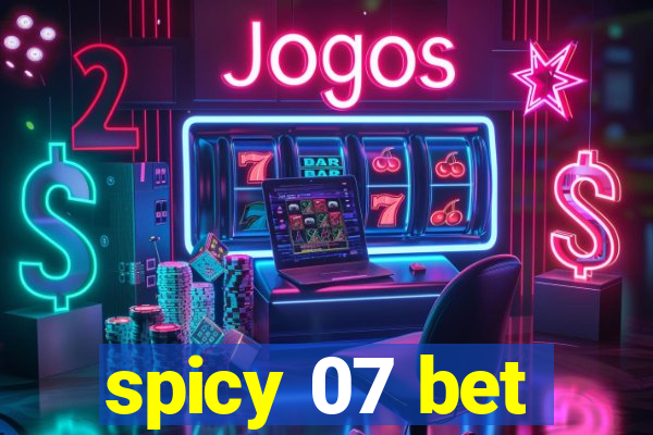 spicy 07 bet